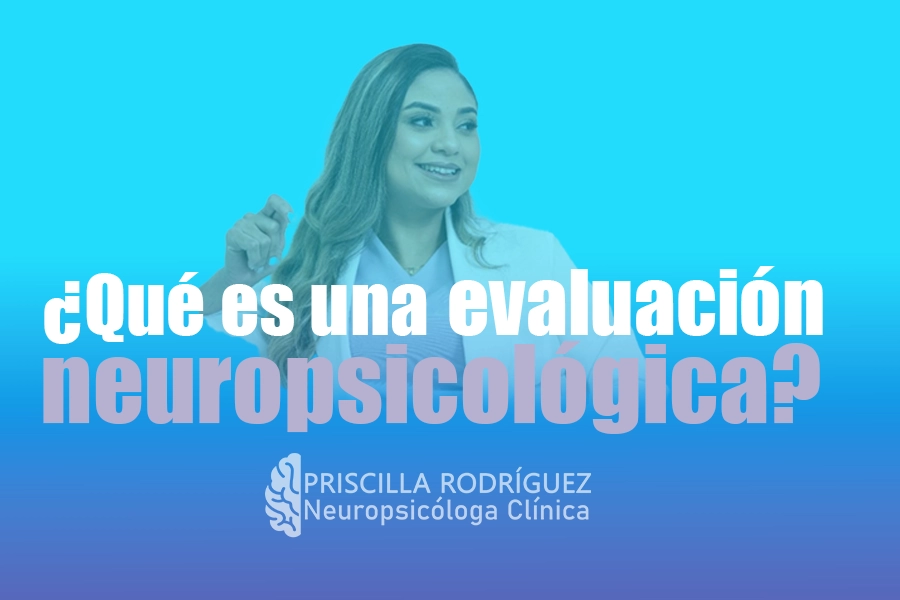 ¿Qué es una evaluación neuropsicológica?